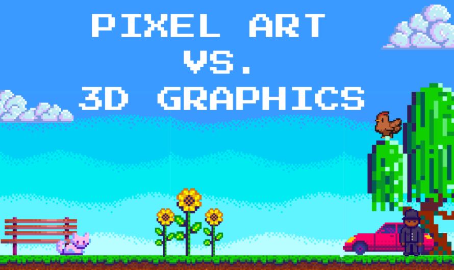 Pixel Art Vs. 3D Graphics: Why Retro-Style Games Are Still Popular Today
